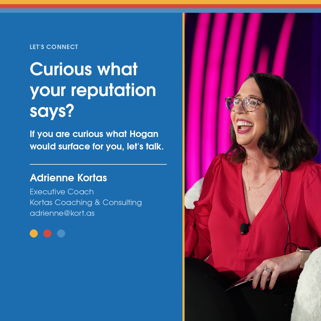 Curious what your reputation says? Let's talk — Adrienne Kortas, Kortas Coaching & Consulting.